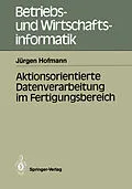 E-Book (pdf) Aktionsorientierte Datenverarbeitung im Fertigungsbereich von Jürgen Hofmann