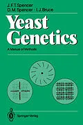 E-Book (pdf) Yeast Genetics von John F. T. Spencer, Dorothy M. Spencer, I. J. Bruce