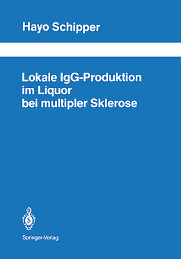 Kartonierter Einband Lokale IgG-Produktion im Liquor bei multipler Sklerose von Hayo I. Schipper