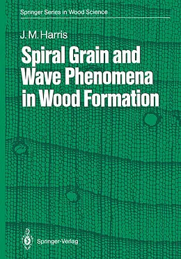 E-Book (pdf) Spiral Grain and Wave Phenomena in Wood Formation von John M. Harris
