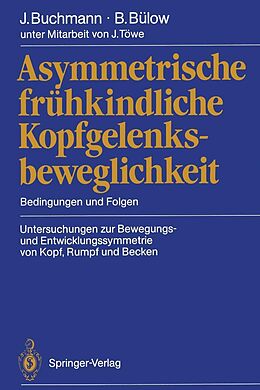 E-Book (pdf) Asymmetrische frühkindliche Kopfgelenksbeweglichkeit von Joachim Buchmann, Barbara Bülow