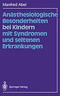 E-Book (pdf) Anästhesiologische Besonderheiten bei Kindern mit Syndromen und seltenen Erkrankungen von Manfred Abel