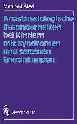 E-Book (pdf) Anästhesiologische Besonderheiten bei Kindern mit Syndromen und seltenen Erkrankungen von Manfred Abel