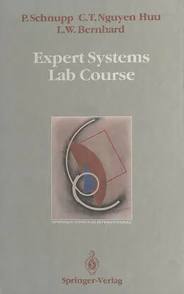 E-Book (pdf) Expert Systems Lab Course von Peter Schnupp, Chau T. Nguyen Huu, Lawrence W. Bernhard