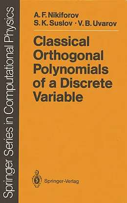 E-Book (pdf) Classical Orthogonal Polynomials of a Discrete Variable von Arnold F. Nikiforov, Sergei K. Suslov, Vasilii B. Uvarov