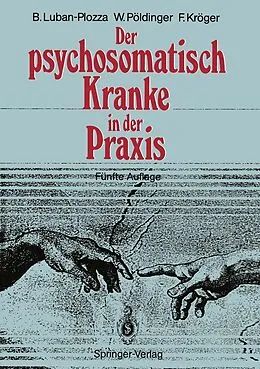 E-Book (pdf) Der psychosomatisch Kranke in der Praxis von Boris Luban-Plozza, Walter Pöldinger, Friedebert Kröger