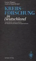 E-Book (pdf) Krebsforschung in Deutschland von Gustav Wagner, Andrea Mauerberger