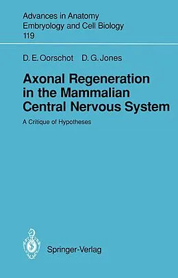 E-Book (pdf) Axonal Regeneration in the Mammalian Central Nervous System von Dorothy E. Oorschot, David G. Jones