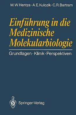 E-Book (pdf) Einführung in die Medizinische Molekularbiologie von Matthias W. Hentze, Andreas E. Kulozik, Claus R. Bartram