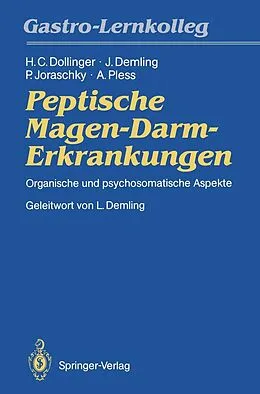 E-Book (pdf) Peptische Magen-Darm-Erkrankungen von Hans C. Dollinger, Joachim Demling, Peter Joraschky