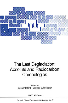 Couverture cartonnée The Last Deglaciation: Absolute and Radiocarbon Chronologies de 