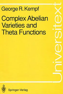 E-Book (pdf) Complex Abelian Varieties and Theta Functions von George R. Kempf