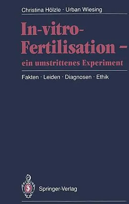 E-Book (pdf) In-vitro-Fertilisation  ein umstrittenes Experiment von Christina Hölzle, Urban Wiesing