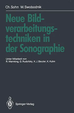 E-Book (pdf) Neue Bildverarbeitungstechniken in der Sonographie von Christof Sohn, Werner Swobodnik