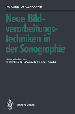 Kartonierter Einband Neue Bildverarbeitungstechniken in der Sonographie von Christof Sohn, Werner Swobodnik