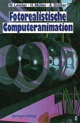E-Book (pdf) Fotorealistische Computeranimation von Wolfgang Leister, Heinrich Müller, Achim Stößer