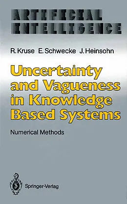 E-Book (pdf) Uncertainty and Vagueness in Knowledge Based Systems von Rudolf Kruse, Erhard Schwecke, Jochen Heinsohn