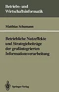 E-Book (pdf) Betriebliche Nutzeffekte und Strategiebeiträge der großintegrierten Informationsverarbeitung von Matthias Schumann