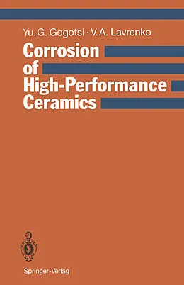 E-Book (pdf) Corrosion of High-Performance Ceramics von Yury G. Gogotsi, Vladimir A. Lavrenko