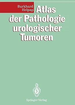 E-Book (pdf) Atlas der Pathologie urologischer Tumoren von Burkhard Helpap