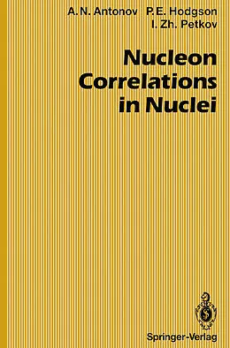 E-Book (pdf) Nucleon Correlations in Nuclei von Anton N. Antonov, Peter E. Hodgson, Ivan Z. Petkov