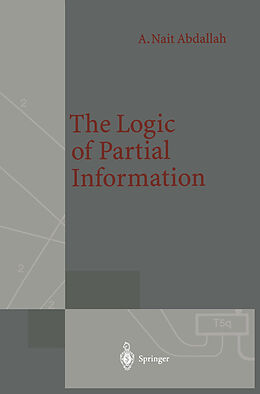 Couverture cartonnée The Logic of Partial Information de Areski Nait Abdallah