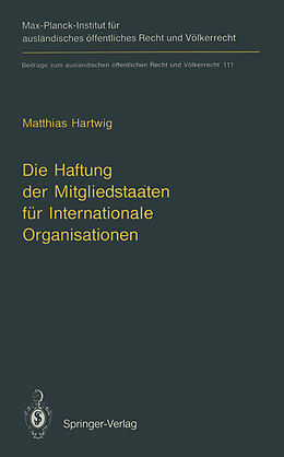 Kartonierter Einband Die Haftung der Mitgliedstaaten für Internationale Organisationen von Matthias Hartwig
