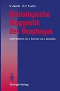 E-Book (pdf) Radiologische Diagnostik des Ösophagus von Volkmar Jacobi, Hatto F. Fuchs
