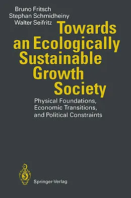 E-Book (pdf) Towards an Ecologically Sustainable Growth Society von Bruno Fritsch, Stephan Schmidheiny, Walter Seifritz