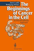 E-Book (pdf) The Beginnings of Cancer in the Cell von Janos Ladik, Wolfgang Förner