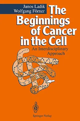 E-Book (pdf) The Beginnings of Cancer in the Cell von Janos Ladik, Wolfgang Förner