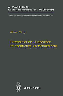 Kartonierter Einband Extraterritoriale Jurisdiktion im öffentlichen Wirtschaftsrecht / Extraterritorial Jurisdiction in Public Economic Law von Werner Meng