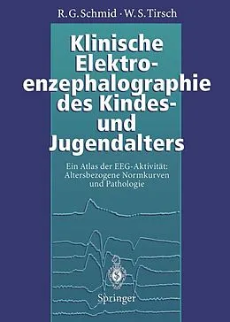 E-Book (pdf) Klinische Elektroenzephalographie des Kindes- und Jugendalters von Ronald G. Schmid, Werner S. Tirsch