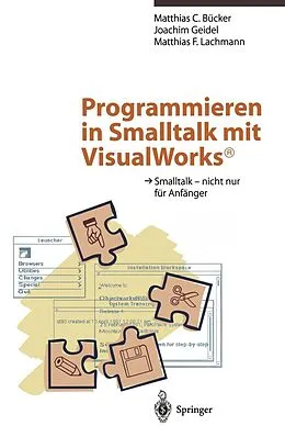 E-Book (pdf) Programmieren in Smalltalk mit VisualWorks® von Matthias C. Bücker, Joachim Geidel, Matthias F. Lachmann