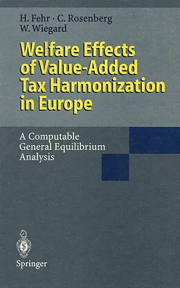E-Book (pdf) Welfare Effects of Value-Added Tax Harmonization in Europe von Hans Fehr, Christoph Rosenberg, Wolfgang Wiegard