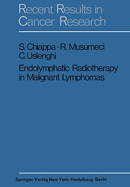 E-Book (pdf) Endolymphatic Radiotherapy in Maglignant Lymphomas von S. Chiappa, R. Musumeci, C. Uslenghi