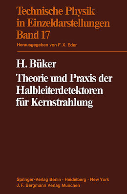 E-Book (pdf) Theorie und Praxis der Halbleiterdetektoren für Kernstrahlung von H. Büker