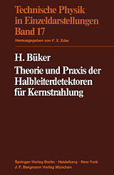 Kartonierter Einband Theorie und Praxis der Halbleiterdetektoren für Kernstrahlung von H. Büker
