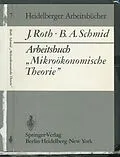 E-Book (pdf) Arbeitsbuch Mikroökonomische Theorie von J. Roth, B. A. Schmid