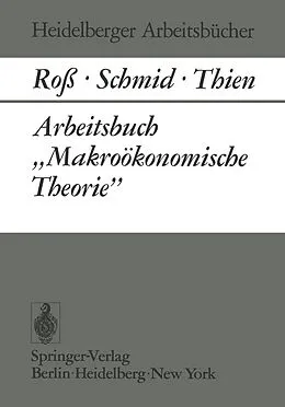 E-Book (pdf) Arbeitsbuch Makroökonomische Theorie von W. Roß, B. A. Schmid, E. J. Thien