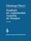 E-Book (pdf) Handbuch der vergleichenden Anatomie der Haustiere von Wilhelm Ellenberger, Hermann Baum