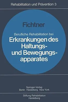 E-Book (pdf) Berufliche Rehabilitation bei Erkrankungen des Haltungs- und Bewegungsapparates von H. J. Fichtner