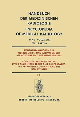 E-Book (pdf) Röntgendiagnostik der Oberen Speise- und Atemwege, der Atemorgane und des Mediastinums Teil 5a / Roentgendiagnosis of the Upper Alimentary Tract and Air Passages, the Respiratory Organs, and the Mediastinum Part 5a von H. Behrend, H. Blaha, M. Loew
