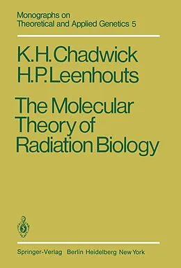 E-Book (pdf) The Molecular Theory of Radiation Biology von K. H. Chadwick, H. P. Leenhouts