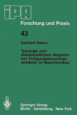 E-Book (pdf) Typologie zum überbetrieblichen Vergleich von Fertigungssteuerungsverfahren im Maschinenbau von Gerhard Rabus