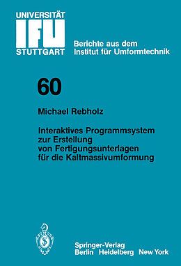 E-Book (pdf) Interaktives Programmsystem zur Erstellung von Fertigungsunterlagen für die Kaltmassivumformung von Michael Rebholz