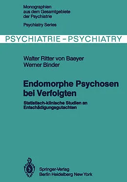 E-Book (pdf) Endomorphe Psychosen bei Verfolgten von W. von Baeyer, W. Binder
