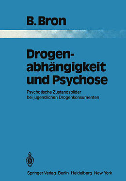 Kartonierter Einband Drogenabhängigkeit und Psychose von B. Bron