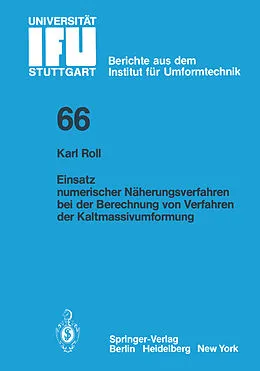E-Book (pdf) Einsatz numerischer Näherungsverfahren bei der Berechnung von Verfahren der Kaltmassivumformung von K. Roll