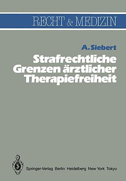 E-Book (pdf) Strafrechtliche Grenzen ärztlicher Therapiefreiheit von Arvid Siebert